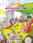 A Sparrow's Tale: I Want to be a Star (en Inglés)