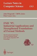 fme '97 industrial applications and strengthened foundations of formal methods: 4th international symposium of formal methods europe, graz, austria, s
