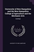 University of New Hampshire and the New Hampshire College of Agriculture and the Mechanic Arts: [catalog] (en Inglés)