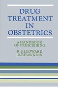 Drug Treatment in Obstetrics: A Handbook of Prescribing