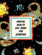 Mental Health Log Book For Scorpios (en Inglés)