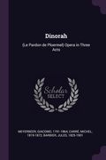 Dinorah: (Le Pardon de Ploermel) Opera in Three Acts (en Inglés)