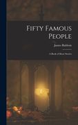 Fifty Famous People: A Book of Short Stories (en Inglés)