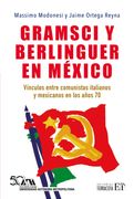 Gramsci y Berlinguer en México. Vínculos Entre Comunistas Italianos y Mexicanos en los Años 70