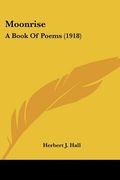 moonrise: a book of poems (1918) (en Inglés)