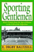 Sporting Gentlemen: Men's Tennis from the Age of Honor to the Cult of the Superstar (en Inglés)
