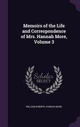 Memoirs of the Life and Correspondence of Mrs. Hannah More, Volume 3 (en Inglés)