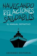 Navegando Relaciones Saludables: El Manual Definitivo Ascenso Editorial
