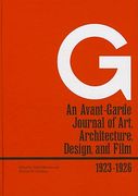 G: An Avant-Garde Journal of Art, Architecture, Design, and Film, 1923-1926 (en Inglés)