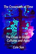 The Crossroads of Time: The Cross in Global Cultures and Ages. "Secrets to Lasting Affection." (en Inglés)