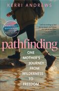 Pathfinding. One Mother's Journey from Wilderness to Freedom - from the author of Wanderers