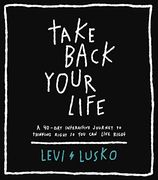 Take Back Your Life: A 40-Day Interactive Journey to Thinking Right so you can Live Right (en Inglés)
