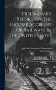 Preliminary Report on the Income Account of Railways in the United States