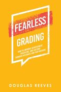 Fearless Grading: How to Improve Achievement, Discipline, and Culture through Accurate and Fair Grading (en Inglés)