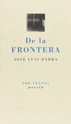 De la frontera (Pre-Textos, Poesía) - José Luis Parra - Editorial Pre-Textos