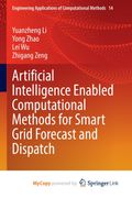 Artificial Intelligence Enabled Computational Methods for Smart Grid Forecast and Dispatch
