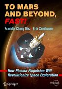To Mars and Beyond, Fast!: How Plasma Propulsion Will Revolutionize Space Exploration (en Inglés)