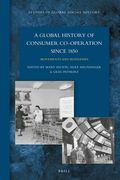 A Global History of Consumer Co-Operation Since 1850: Movements and Businesses (en Inglés)