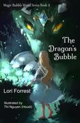 The Dragon's Bubble (Magic Bubble Wand Series) (Volume 3) (en Inglés)