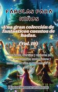 Fábulas para niños Una gran colección de fantásticas fábulas y cuentos de hadas. (Vol.19): Cuentos únicos, divertidos y relajantes para dormir que tra
