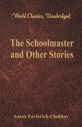 The Schoolmaster and Other Stories (World Classics, Unabridged) (en Inglés)