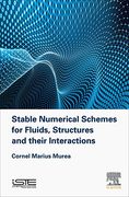 Stable Numerical Schemes for Fluids, Structures and Their Interactions (en Inglés)