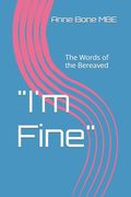 I'm Fine: The Words of the Bereaved