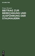 Beitrag zur Berechnung und Ausführung der Staumauern (en Alemán)