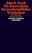 Die Konstruktion der Gesellschaftlichen Wirklichkeit: Zur Ontologie Sozialer Tatsachen (Suhrkamp Taschenbuch Wissenschaft) (en Alemán)