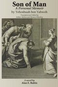 Son of Man: A Personal Memoir by Yehoshuah ben Yahweh, Translated and Edited by Arthur Melton and Monica Wheatley (en Inglés)