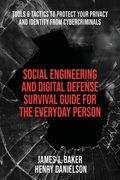 Social Engineering and Digital Defense Survival Guide for the Everyday Person: Tools & Tactics to Protect Your Privacy and Identity from Cybercriminal (en Inglés)