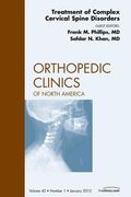 Treatment of Complex Cervical Spine Disorders, an Issue of Orthopedic Clinics: Volume 43-1