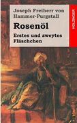 Rosenöl. Erstes und zweytes Fläschchen: Sagen und Kunden des Morgenlandes aus arabischen, persischen und türkischen Quellen gesammelt (en Alemán)