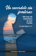 Un sacerdote sin fronteras. Del mar de Indochina al mar Caribe
