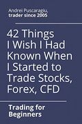 42 Things i Wish i had Known When i Started to Trade Stocks, Forex, cfd 