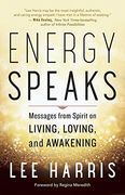 Energy Speaks: Messages From Spirit on Living, Loving, and Awakening (en Inglés)