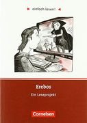 Einfach Lesen! - Leseförderung: Für Lesefortgeschrittene: Niveau 2 - Erebos: Ein Leseprojekt Nach dem Roman von Ursula Poznanski. Arbeitsbuch mit Lösungen (en Alemán)