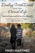 Dealing with Death and the Eternal Life - Radical Approaches to the Afterlife (en Inglés)
