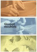 Glossari escultoric : termes relacionats amb el treball de la ceramica, el ferro I la pedra