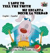 I Love to Tell the Truth Me Encanta Decir la Verdad: English Spanish Bilingual Edition (English Spanish Bilingual Collection)