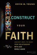 Reconstruct Your Faith: Ancient Ways to Make Your Relationship with God Whole Again (en Inglés)