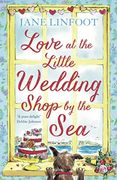 Love at the Little Wedding Shop by the Sea: Return to Cornwall and Everyone’S Favourite Little Wedding Shop for Love, Laughter, Summer Romance and a Book That Makes you Feel Better! Book 5 (en Inglés)