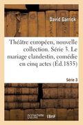 Théâtre Européen, Nouvelle Collection. Série 3. Le Mariage Clandestin, Comédie En Cinq Actes (en Francés)