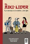 El Aiki-Líder, lo Esencial es Invisible a los Ojos (Crecimiento Personal)