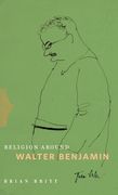 Religion Around Walter Benjamin