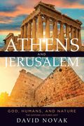 Athens and Jerusalem: God, Humans, and Nature (en Inglés)