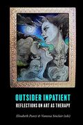Outsider Inpatient: Reflections on art as Therapy (en Inglés)