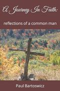 A Journey In Faith: reflections of a common man