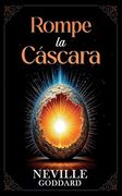 Rompe la Cáscara - Colección Deluxe de Neville Goddard Imaginatio Divina Media(Indy Pub)