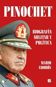 Pinochet. Biografia Militar y Politica